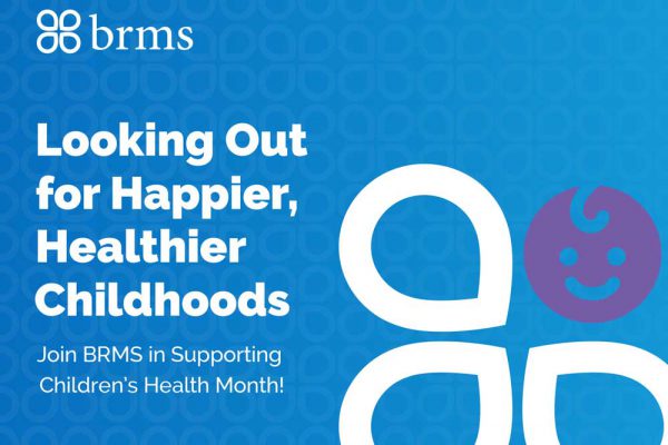 Looking our for Happier, Healthier Childhoods Join BRMS in Supporting Children's Health Month