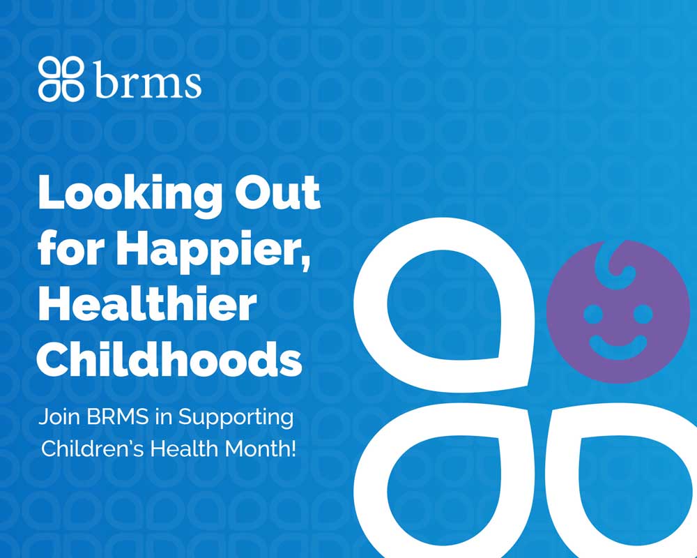 Looking our for Happier, Healthier Childhoods Join BRMS in Supporting Children's Health Month