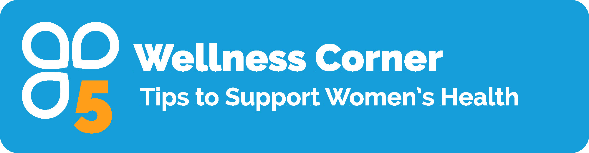 Wellness Corner 5 tips for womens health